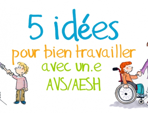 5 idées pour bien travailler avec un.e AVS / AESH