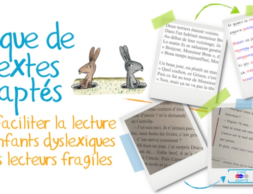 Tapuscrits et livres adaptés pour les enfants « dys » (et les lecteurs fragiles)