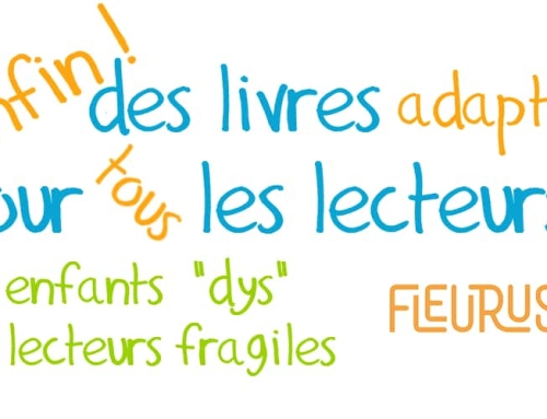 Enfin des livres pour tous les lecteurs : enfants dyslexiques et/ou lecteurs fragiles ! – 4 – Fleurus