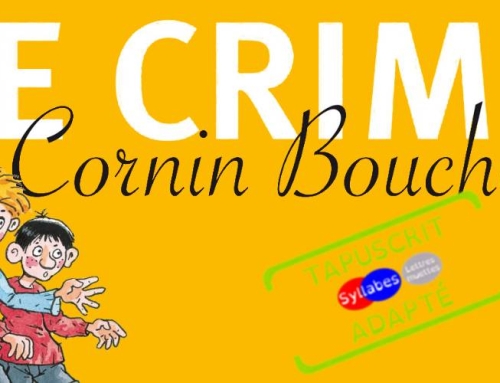 Tapuscrit adapté dys – Le crime de Cornin Bouchon